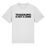 *TRAILBUILDING IS NOT A CRIME* Organic Heavy T-Shirt white