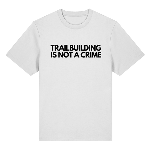 *TRAILBUILDING IS NOT A CRIME* Organic Heavy T-Shirt white